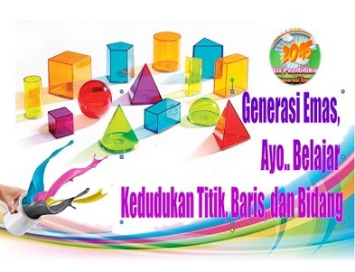 Generasi Emas, Ayo.. Belajar Kedudukan Titik, Baris, dan Bidang [generasiemas2045.com]